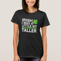 Funny Irish I Was A Little Bit Taller Shenanigans 