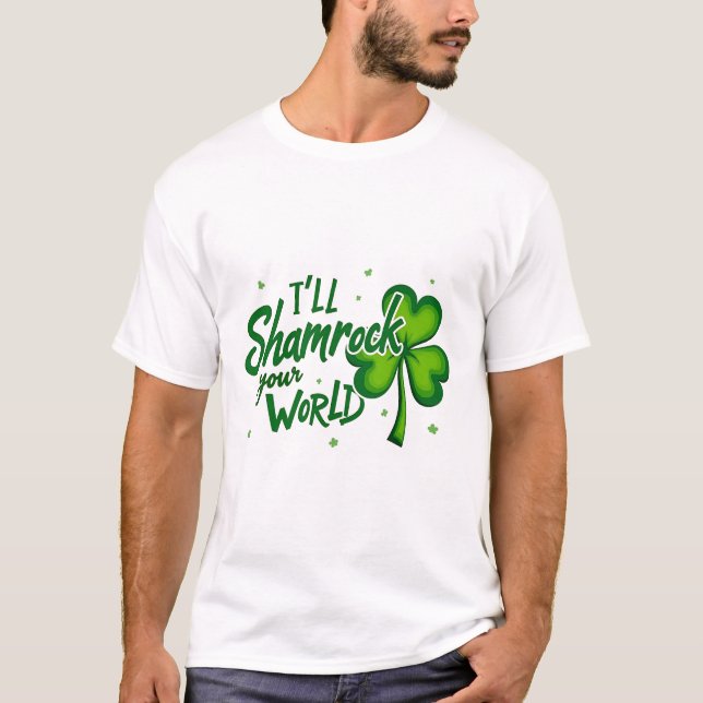 Funny Irish Shamrock Quote for St. Patrick's Day  T-Shirt (Front)