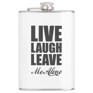 Funny Ironic Quote Live Laugh Leave Me Alone Graph Hip Flask