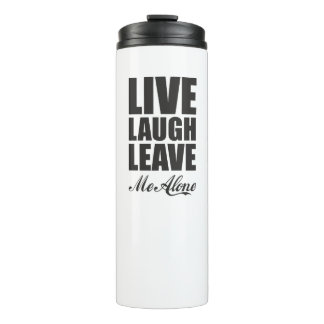 Funny Ironic Quote Live Laugh Leave Me Alone Graph Thermal Tumbler