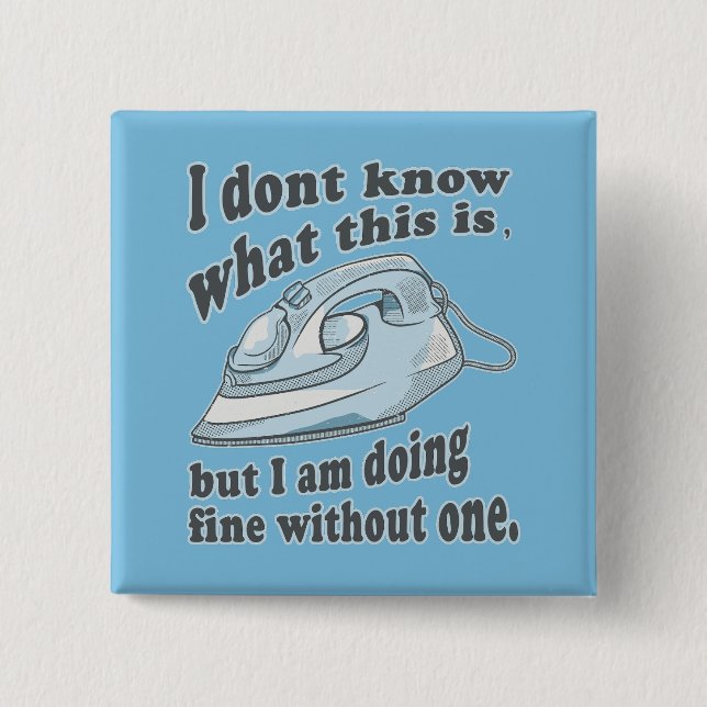 Funny ironing design I hate ironing 2 Inch Square Button (Front)