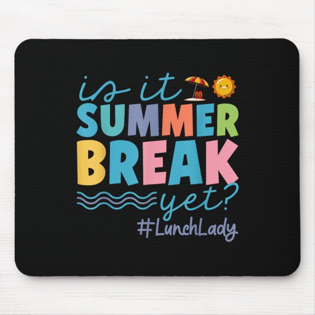 Funny Is It Summer Break Yet Lunch Lady End Of Sch Mouse Pad (Front)