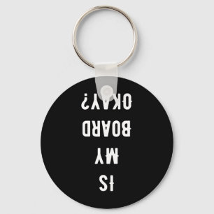 Funny Is My Board Okay Skateboard Skateboarding Gi Keychain
