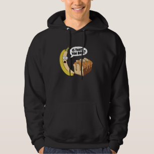Funny Is That You Bro Banana Bread Food Humour Des Hoodie