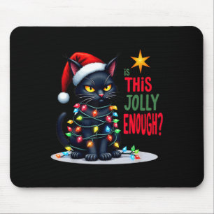 Funny Is This Jolly Enough Christmas Black Cat Wom Mouse Pad