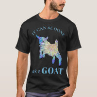 Funny It can Be Done Ask A Goat Saying