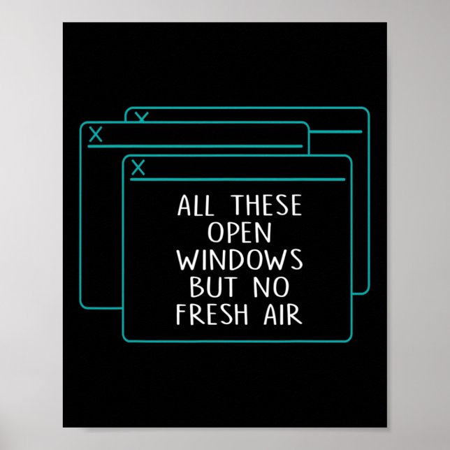 Funny It Coder All These Open Windows No Fresh Air Poster (Front)