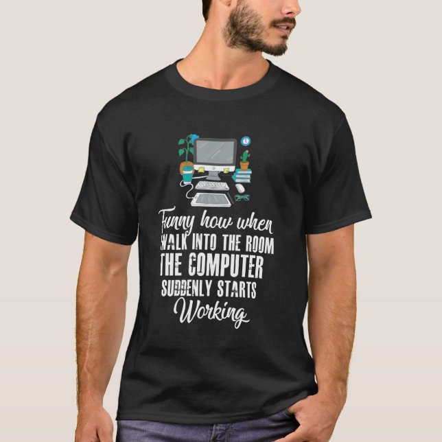 Funny It Computer Starts Working Information Techn T-Shirt (Front)