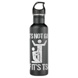 Funny It Is Not Gay If It Is TSA Security Pullover 710 Ml Water Bottle
