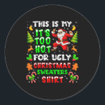Funny It Is Too Hot For Ugly Christmas Sweater Xma Classic Round Sticker<br><div class="desc">Funny It Is Too Hot For Ugly Christmas Sweater Xmas Pajamas</div>