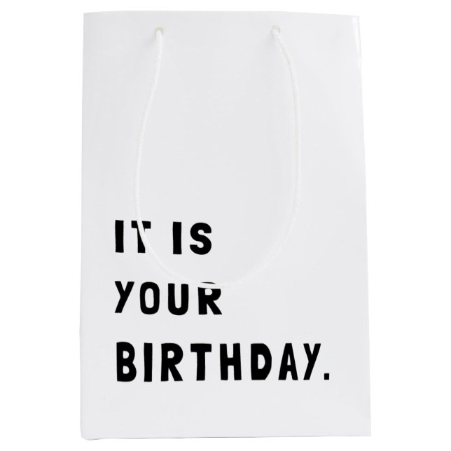 Funny It Is Your Birthday Medium Gift Bag (Front)