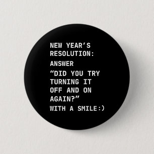 Funny It New Year’s Resolution Tech Computer Suprt 2 Inch Round Button