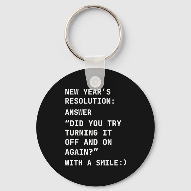 Funny It New Year’s Resolution Tech Computer Suprt Keychain (Front)