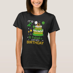Funny It S St Patrick S Day & My 50th Birthday 50  T-Shirt