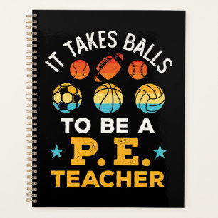 Funny It Takes Balls to Be a PE Teacher Planner