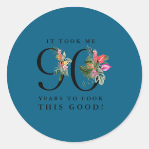 Funny It Took Me 90 Years To Look This Good  Classic Round Sticker