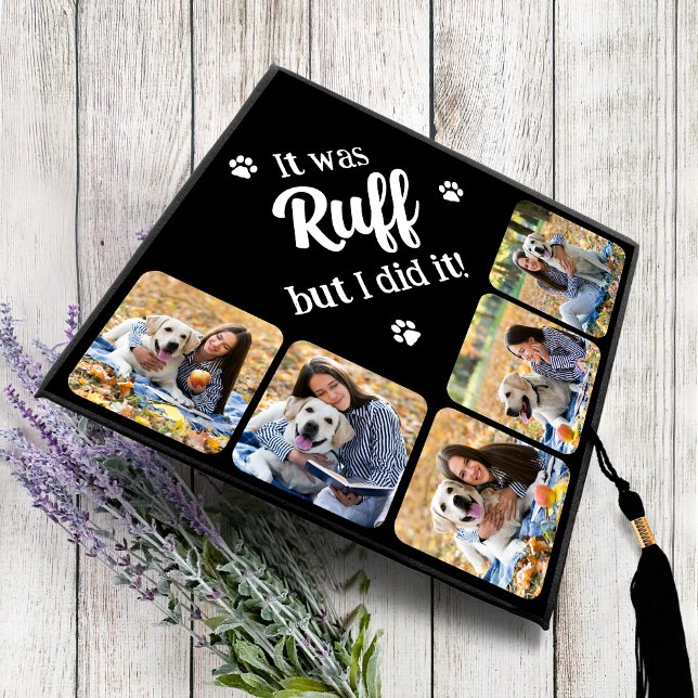 Funny It Was Ruff Dog Lover Photo Graduation Gradu Cap Topper (Creator Uploaded)