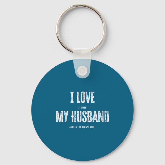 Funny It When Husband Admits Right Keychain (Front)