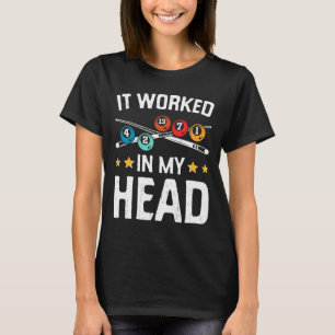 Funny It Worked In My Head Billiard Pool Player Sp T-Shirt