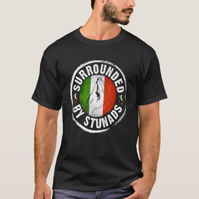Funny Italian Hand Gesture Surrounded By Stunads S T-Shirt (Front)
