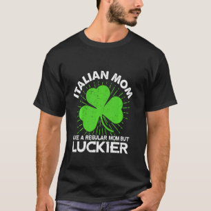 Funny Italian Mom St Patrick S Day Lucky Irish Mam T-Shirt