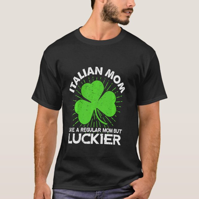 Funny Italian Mom St Patrick S Day Lucky Irish Mam T-Shirt (Front)