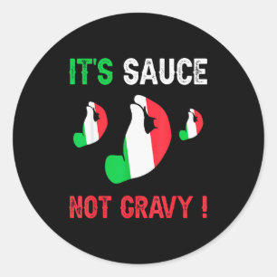Funny Italian Themed Saying It's Sauce Not Gravy Classic Round Sticker