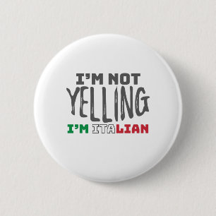 Funny Italy Joke Not Yelling Italian Italy Grown 2 Inch Round Button