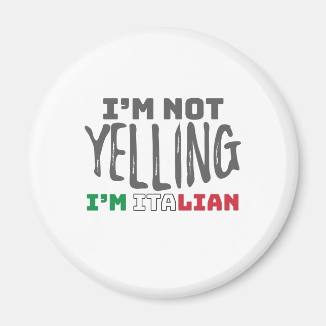 Funny Italy Joke Not Yelling Italian Italy Grown Magnet (Front)