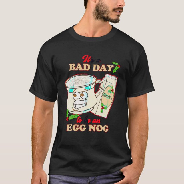 Funny Its A Bad Day To Be An Egg Nog Family Christ T-Shirt (Front)