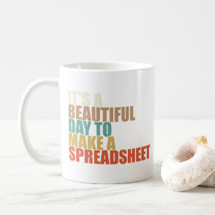 Funny It's A Beautiful Day To Make A Spreadsheet Coffee Mug