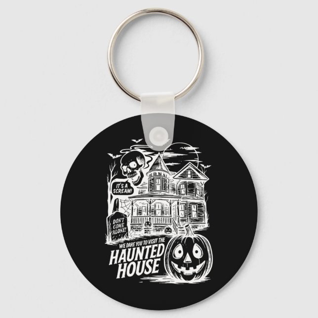 Funny It's A Scream We Dare You To Visit The Haunt Keychain (Front)