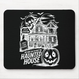 Funny It's A Scream We Dare You To Visit The Haunt Mouse Pad