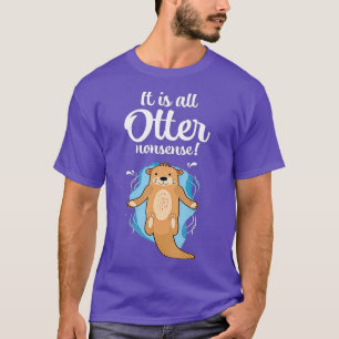 Funny It's All Otter Nonsense Funny Cute Otter Pun T-Shirt