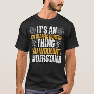 Funny It's An Air Traffic Control Thing T-Shirt