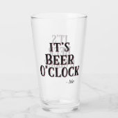 Funny It's Beer O'clock Quote Typography Beer Glass (Back)