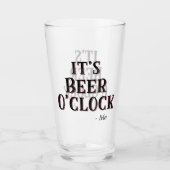 Funny It's Beer O'clock Quote Typography Beer Glass (Front)