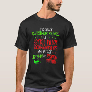 Funny It's Either Serial Killer Documentaries Or C T-Shirt