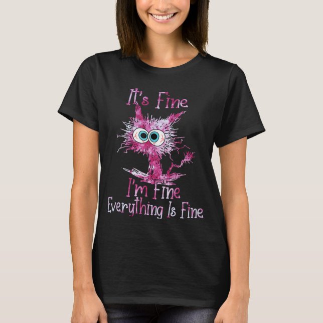 Funny It's Fine I'm Fine Everything Is Fine Pink T T-Shirt (Front)