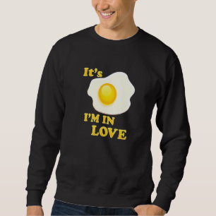Funny It's Fried Egg I'm In Love For Lovers Of Egg Sweatshirt