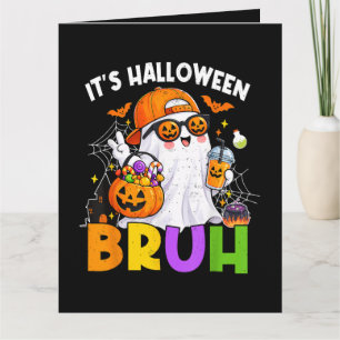 Funny It's Halloween Bruh Boo Ghost Spooky Season Card