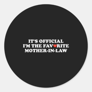 Funny It's I Am The Favorite Mother In Law Women  Classic Round Sticker