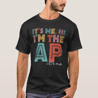 Funny It's Me Hi I'm The Ap It's Me Assistant Prin T-Shirt