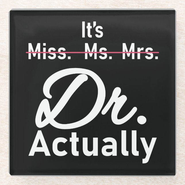 Funny It's Miss Ms Mrs Dr Actually Doctor Glass Coaster (Front)