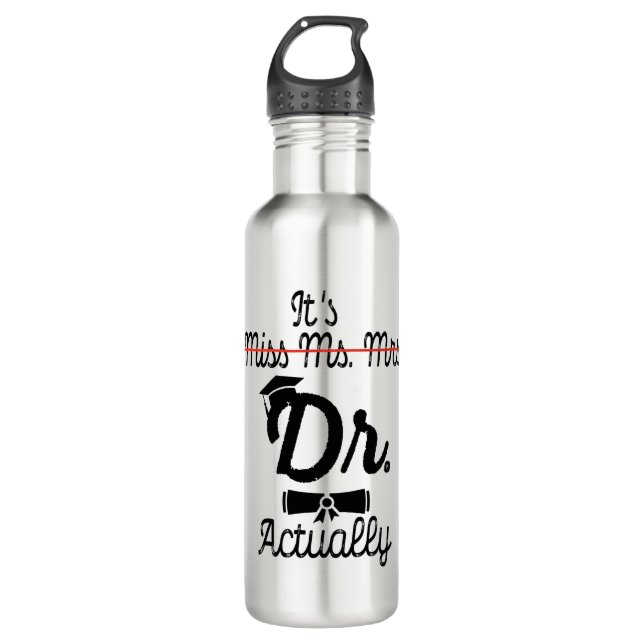 Funny It's Miss Ms Mrs Dr Actually, Phd Graduation 710 Ml Water Bottle (Front)