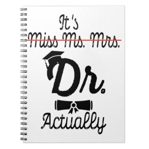 Funny It's Miss Ms Mrs Dr Actually, Phd Graduation Notebook