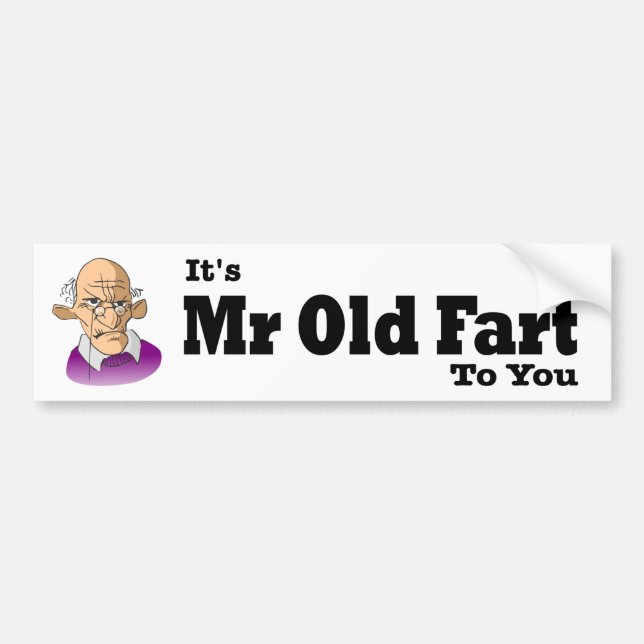 funny It's Mr old fart to you with old man Bumper Sticker (Front)