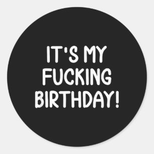Funny Its My Birthday Classic Round Sticker