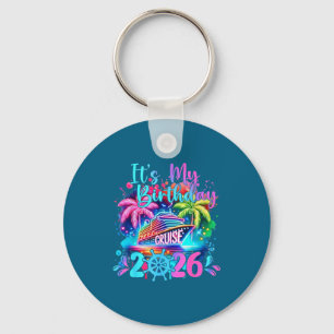 Funny it's my birthday cruise 2026 family cruise v keychain