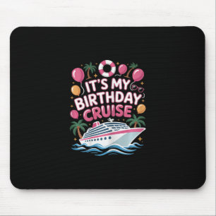 Funny It's My Birthday Cruise Pink Sea Trip Women  Mouse Pad